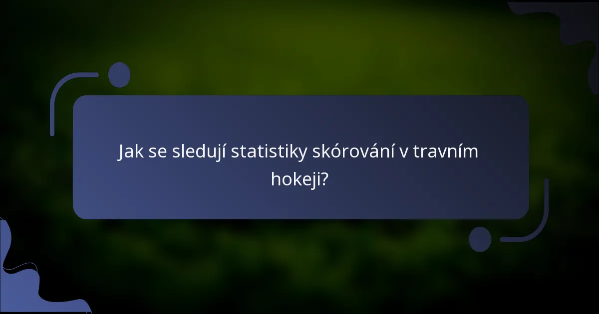 Jak se sledují statistiky skórování v travním hokeji?