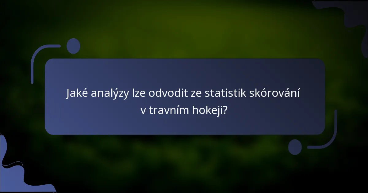 Jaké analýzy lze odvodit ze statistik skórování v travním hokeji?