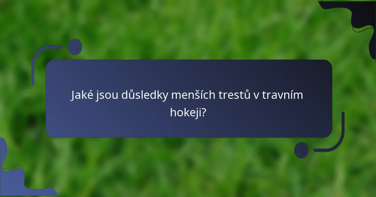 Jaké jsou důsledky menších trestů v travním hokeji?