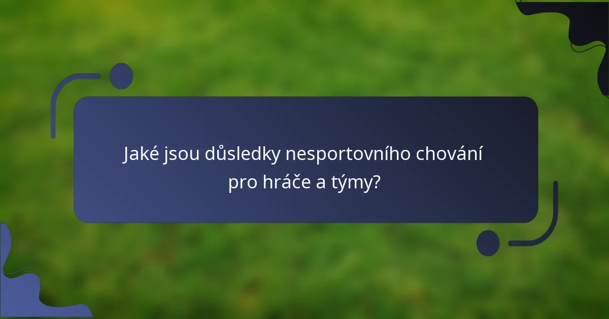 Jaké jsou důsledky nesportovního chování pro hráče a týmy?