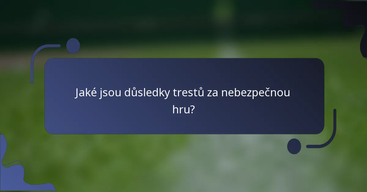 Jaké jsou důsledky trestů za nebezpečnou hru?