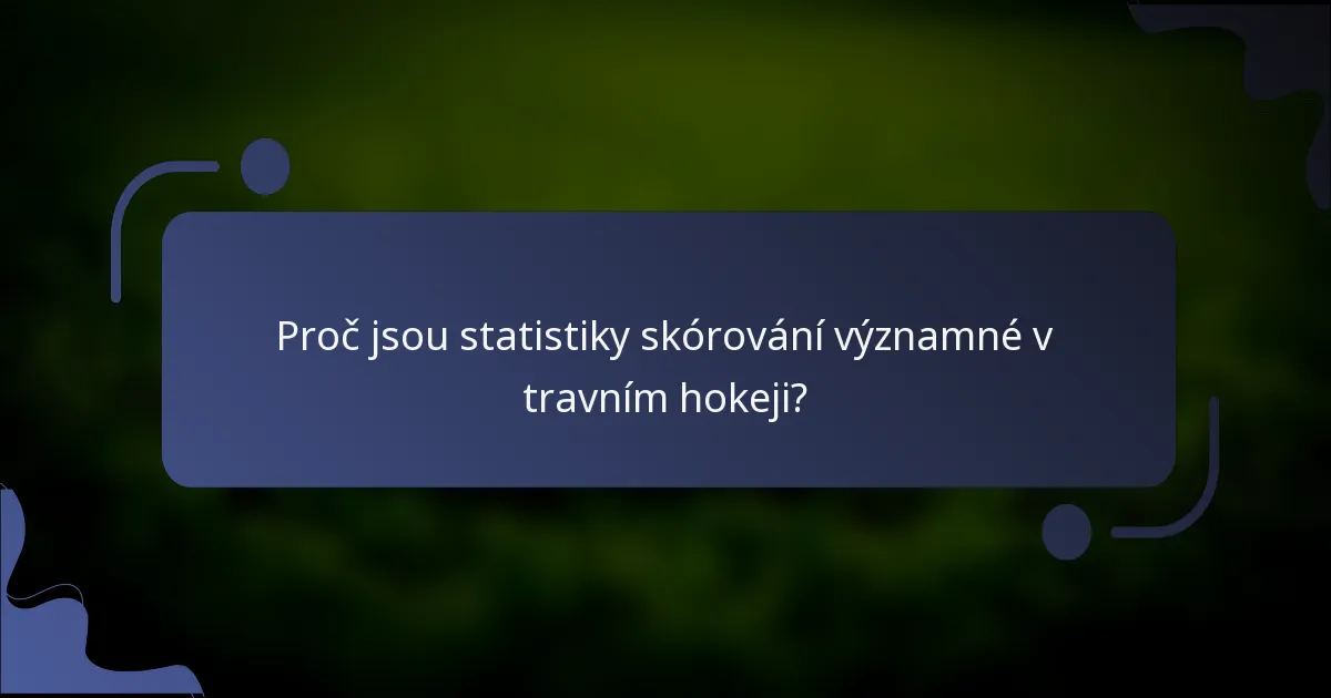 Proč jsou statistiky skórování významné v travním hokeji?